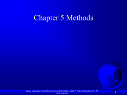 Chapter 5 Methods  Liang, Introduction to Java Programming, Ninth Edition, (c) 2013 Pearson Education, Inc.