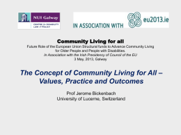 Community Living for all Future Role of the European Union Structural funds to Advance Community Living for Older People and People with.