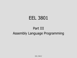 EEL 3801 Part III Assembly Language Programming  EEL 3801C Assembly Language Programming • The basic element of an assembly program is the statement. • Two types.