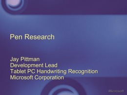 Pen Research Jay Pittman Development Lead Tablet PC Handwriting Recognition Microsoft Corporation TDNN Time-Delayed Neural Network Ink is cut into segments via simple algorithm For Latin script,