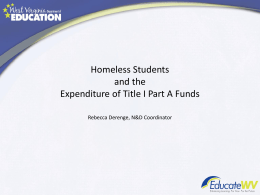 Homeless Students and the Expenditure of Title I Part A Funds Rebecca Derenge, N&D Coordinator.