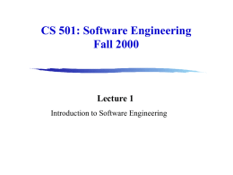 CS 501: Software Engineering Fall 2000  Lecture 1 Introduction to Software Engineering Course Administration Web site: www.cs.cornell.edu/cs501-fa00 Instructor: William Arms  Teaching assistants: Ken Hopkinson, Amy Siu Assistant: