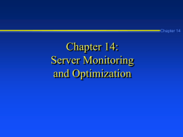 Chapter 14  Chapter 14: Server Monitoring and Optimization Learning Objectives Chapter 14         Establish monitoring benchmarks Monitor server services, logged-on users, and server functions Use Task Manager to monitor.