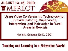 Using Video Conferencing Technology to Provide Tutoring, Supervision, Interpreting and Instruction in Rural Areas in Georgia Nanci A.