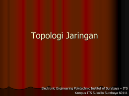 Topologi Jaringan  Electronic Engineering Polytechnic Institut of Surabaya – ITS Kampus ITS Sukolilo Surabaya 60111