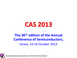 CAS 2013 The 36th edition of the Annual Conference of Semiconductors, Sinaia, 14-18 October 2013  36 International Semiconductor Conference, 14-16 Oct.