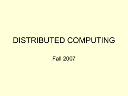 DISTRIBUTED COMPUTING Fall 2007 ROAD MAP: OVERVIEW • Why are distributed systems interesting?  • Why are they hard?