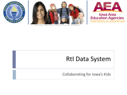 Partnering with Iowa’s Local Schools  RtI Data System Collaborating for Iowa’s Kids.