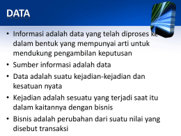 DATA • Informasi adalah data yang telah diproses ke dalam bentuk yang mempunyai arti untuk mendukung pengambilan keputusan • Sumber informasi adalah data • Data.