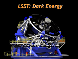 LSST: Dark Energy  Tony Tyson Director, LSST Project University of California, Davis LSST All Hands Meeting at NCSA.