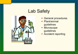 Lab Safety  General procedures  Plant/animal guidelines  Microscope guidelines  Accident reporting Lab Safety  General Lab Safety Procedures  Read procedures before doing lab.