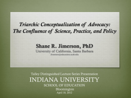 Triarchic Conceptualization of Advocacy: The Confluence of Science, Practice, and Policy Shane R.