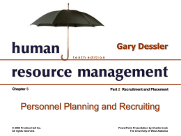 Gary Dessler tenth edition  Chapter 5  Part 2 Recruitment and Placement  Personnel Planning and Recruiting © 2005 Prentice Hall Inc. All rights reserved.  PowerPoint Presentation by Charlie.
