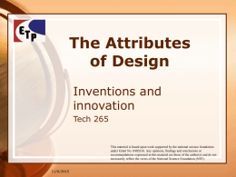 The Attributes of Design Inventions and innovation Tech 265  This material is based upon work supported by the national science foundation under Grant No.