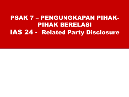 PSAK 7 – PENGUNGKAPAN PIHAKPIHAK BERELASI IAS 24 - Related Party Disclosure.