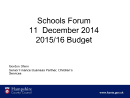Schools Forum 11 December 2014 2015/16 Budget  Gordon Shinn Senior Finance Business Partner, Children’s Services.