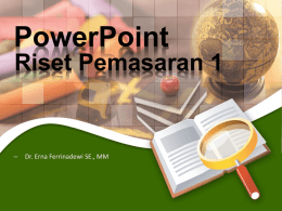 PowerPoint Riset Pemasaran 1  –  Dr. Erna Ferrinadewi SE., MM Why ? Bisnis  Proses identifikasi kebutuhan konsumen Proses ini harus terus berjalan jika perusahaan ingn.