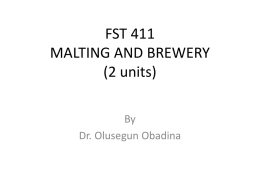 FST 411 MALTING AND BREWERY (2 units) By Dr. Olusegun Obadina Know Your Lecturers Dr.