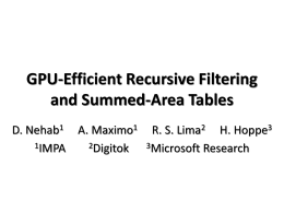 GPU-Efficient Recursive Filtering and Summed-Area Tables D. Nehab1 A. Maximo1 1IMPA 2Digitok  R. S. Lima2 H.