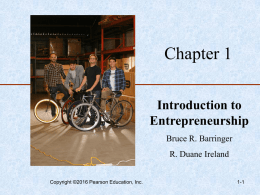 Chapter 1 Introduction to Entrepreneurship Bruce R. Barringer R. Duane Ireland Copyright ©2016 Pearson Education, Inc.  1-1