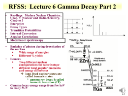 RFSS: Lecture 6 Gamma Decay Part 2 • • • • • • • •  •  •  Readings: Modern Nuclear Chemistry, Chap.