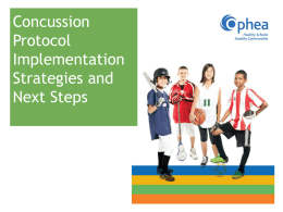 Concussion Protocol Implementation Strategies and Next Steps Background Information Concussion – Ministry of Education - PPM 158: • Awareness • Identification • Management • Prevention • Training  •  Ophea concussion template (minimum.