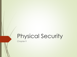 Physical Security Chapter 9 Physical Security  “encompasses the design, implementation and maintenance of counter measures that protect the physical resources of an organization including.