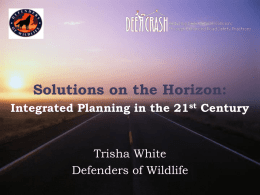 Solutions on the Horizon: Integrated Planning in the 21st Century  Trisha White Defenders of Wildlife.