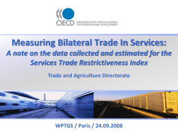 Measuring Bilateral Trade In Services: A note on the data collected and estimated for the Services Trade Restrictiveness Index Trade and Agriculture Directorate  WPTGS.