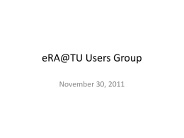 eRA@TU Users Group November 30, 2011 eRA@TU Users Group Meeting Agenda • Agenda – – – – – –  Preparing for January, 2012 Metrics Community of Science – Ming-Hui Chou eSirius Demo: