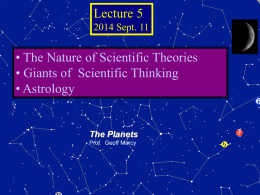 Lecture 5 2014 Sept. 11  • The Nature of Scientific Theories • Giants of Scientific Thinking • Astrology  The Planets Prof.