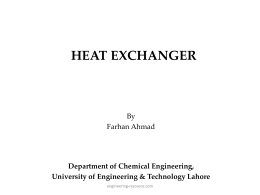 HEAT EXCHANGER  By Farhan Ahmad  Department of Chemical Engineering, University of Engineering & Technology Lahore engineering-resource.com.
