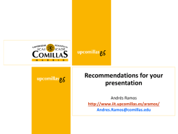 Recommendations for your presentation Andrés Ramos http://www.iit.upcomillas.es/aramos/ Andres.Ramos@comillas.edu How to Prepare Slides Presentation task Model definition Model formulation Results How to Prepare Slides.