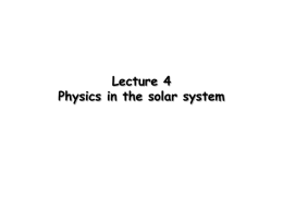 Lecture 4 Physics in the solar system Tides • Tides are due to differential gravitational forces on a body.  Consider the Earth.