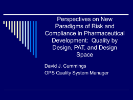 Perspectives on New Paradigms of Risk and Compliance in Pharmaceutical Development: Quality by Design, PAT, and Design Space David J.