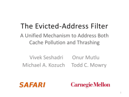 The Evicted-Address Filter A Unified Mechanism to Address Both Cache Pollution and Thrashing Vivek Seshadri Michael A.