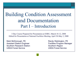 Building Condition Assessment and Documentation Part I – Introduction 3 Day Course Prepared for Presentation at ESRU, March 10-12, 2008 Edited for Presentation at.