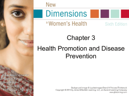Chapter 3  Health Promotion and Disease Prevention Health Promotion and Disease Prevention Efforts to actively bring people to good health (or keep them there) and prevent.