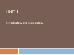 UNIT 1 Biotechnology and Microbiology Definition Biotechnology   Biotechnology is broadly defined as the science of using living organisms or the products of living organisms.