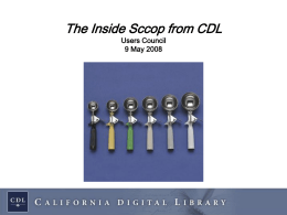 The Inside Sccop from CDL Users Council 9 May 2008 UCOP Restructuring: 2007• • • •  Vacancy control 20% budget cut for 2008-2009 HR outsourced to UCSF Consolidated units – – – –  Desktop.