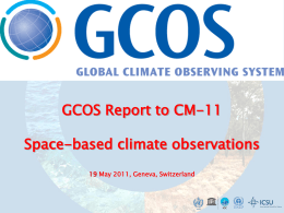 GCOS Report to CM-11 Space-based climate observations 19 May 2011, Geneva, Switzerland.