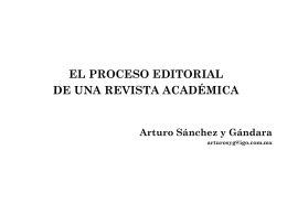 EL PROCESO EDITORIAL DE UNA REVISTA ACADÉMICA  Arturo Sánchez y Gándara arturosyg@igo.com.mx EL PROCESO EDITORIAL DE UNA REVISTA ACADÉMICA  A.