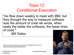 Topic 12 Conditional Execution "We flew down weekly to meet with IBM, but  they thought the way to measure software was the amount of.