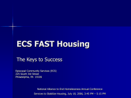 ECS FAST Housing The Keys to Success Episcopal Community Services (ECS) 225 South 3rd Street Philadelphia, PA 19106  National Alliance to End Homelessness Annual Conference Services.