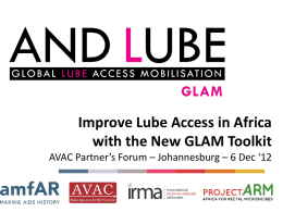 Improve Lube Access in Africa with the New GLAM Toolkit AVAC Partner’s Forum – Johannesburg – 6 Dec ‘12