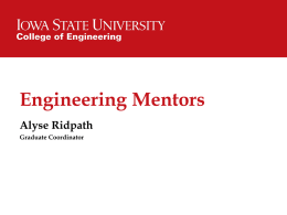 Engineering Mentors Alyse Ridpath Graduate Coordinator Engineering Mentors •  E-Mentors: • Graduate/Undergraduate Intercultural Mentoring in Engineering  •  Goals: • Enhance participants’ cultural adaptability • Increase interaction opportunities • Promote international integration &