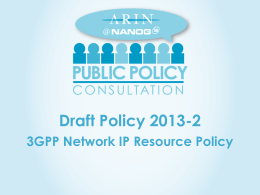 Draft Policy 2013-2 3GPP Network IP Resource Policy 2013-2 - History 1.