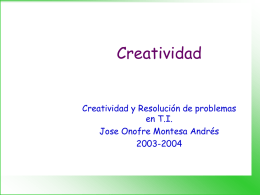 Creatividad Creatividad y Resolución de problemas en T.I. Jose Onofre Montesa Andrés 2003-2004 Vamos a ver...  CRP-2-Creatividad.