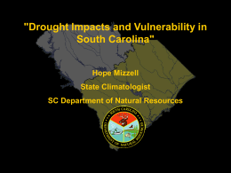 "Drought Impacts and Vulnerability in South Carolina" Hope Mizzell State Climatologist SC Department of Natural Resources.