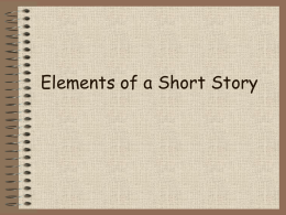 Elements of a Short Story Definition of a Short Story Tells about a single event or experience Fictional (not true) 500 to 15,000 words.